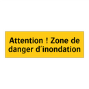 Attention ! Zone de danger d'inondation