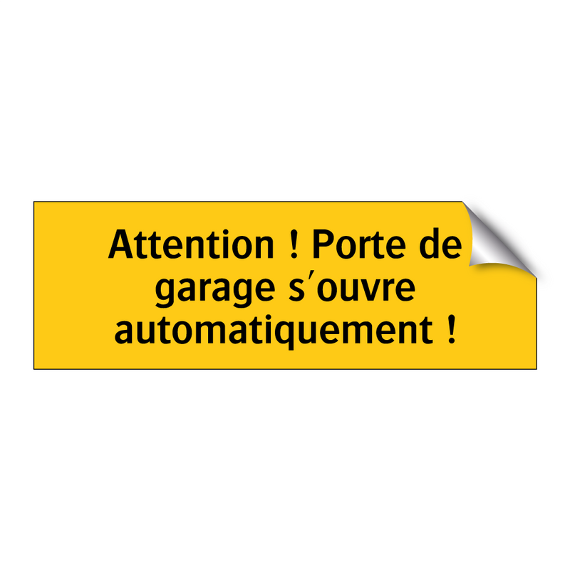 Attention ! Porte de garage s'ouvre automatiquement !