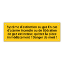Système d'extinction au gaz En cas d'alarme incendie ou de libération de gaz extincteur, quittez la pièce immédiatement ! Danger de mort !