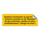Système d'extinction au gaz En cas d'alarme incendie ou de libération de gaz extincteur, quittez la pièce immédiatement ! Danger de mort !
