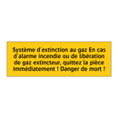 Système d'extinction au gaz En cas d'alarme incendie ou de libération de gaz extincteur, quittez la pièce immédiatement ! Danger de mort !