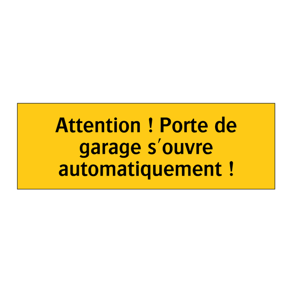Attention ! Porte de garage s'ouvre automatiquement !