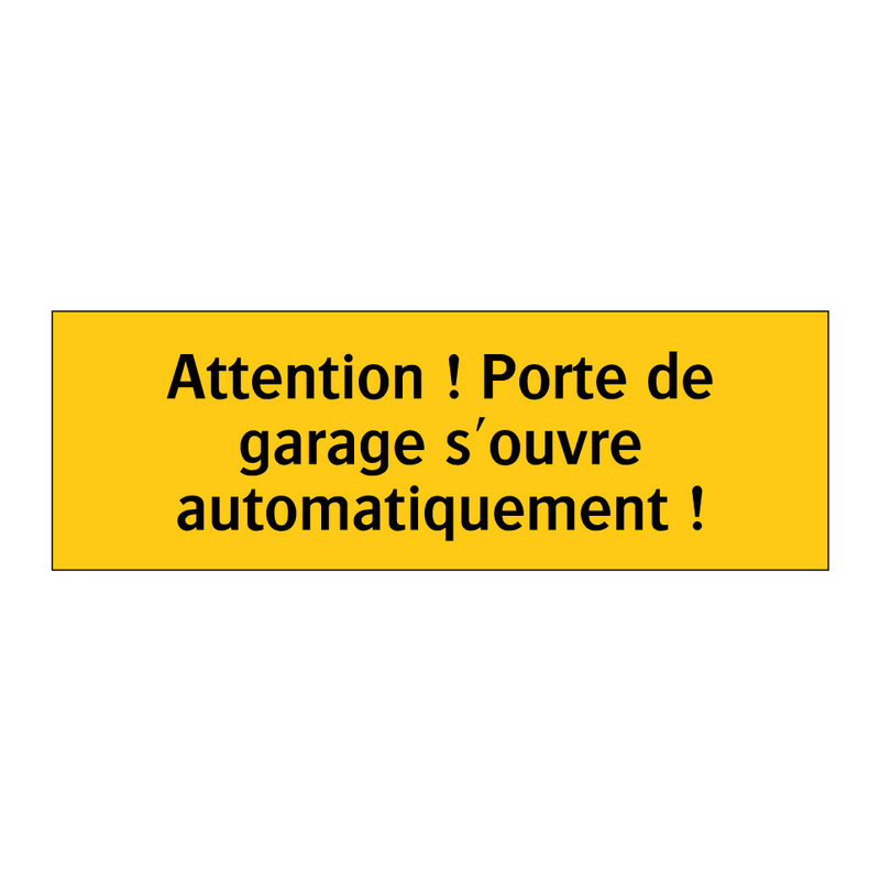 Attention ! Porte de garage s'ouvre automatiquement !