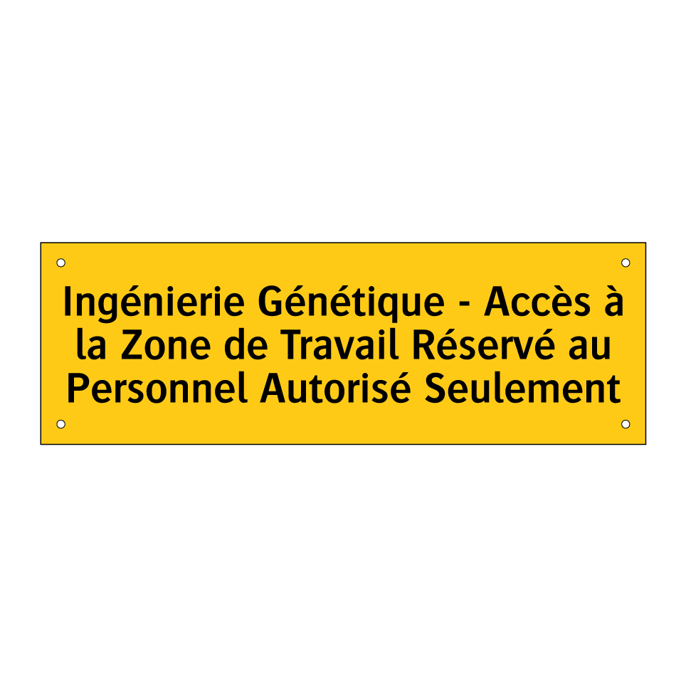 Ingénierie Génétique - Accès à la Zone de Travail Réservé au Personnel Autorisé Seulement