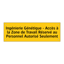 Ingénierie Génétique - Accès à la Zone de Travail Réservé au Personnel Autorisé Seulement