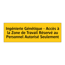 Ingénierie Génétique - Accès à la Zone de Travail Réservé au Personnel Autorisé Seulement
