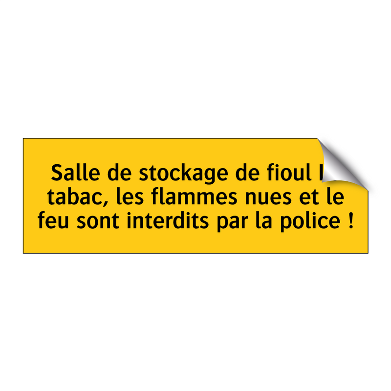 Salle de stockage de fioul Le tabac, les flammes nues et le feu sont interdits par la police !