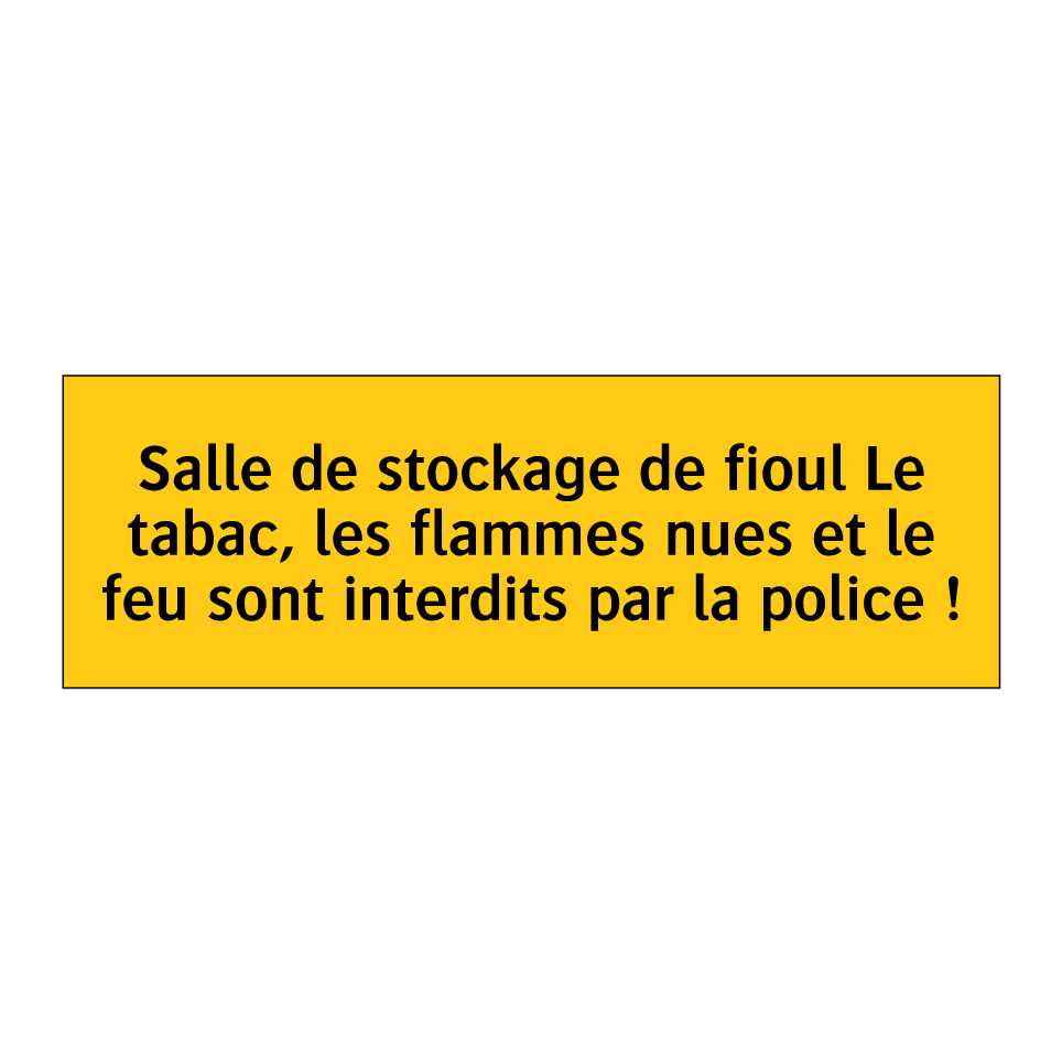 Salle de stockage de fioul Le tabac, les flammes nues et le feu sont interdits par la police !