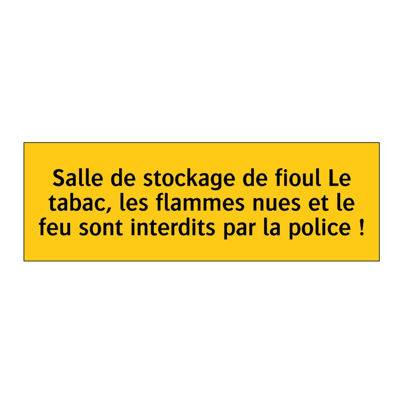 Salle de stockage de fioul Le tabac, les flammes nues et le feu sont interdits par la police !