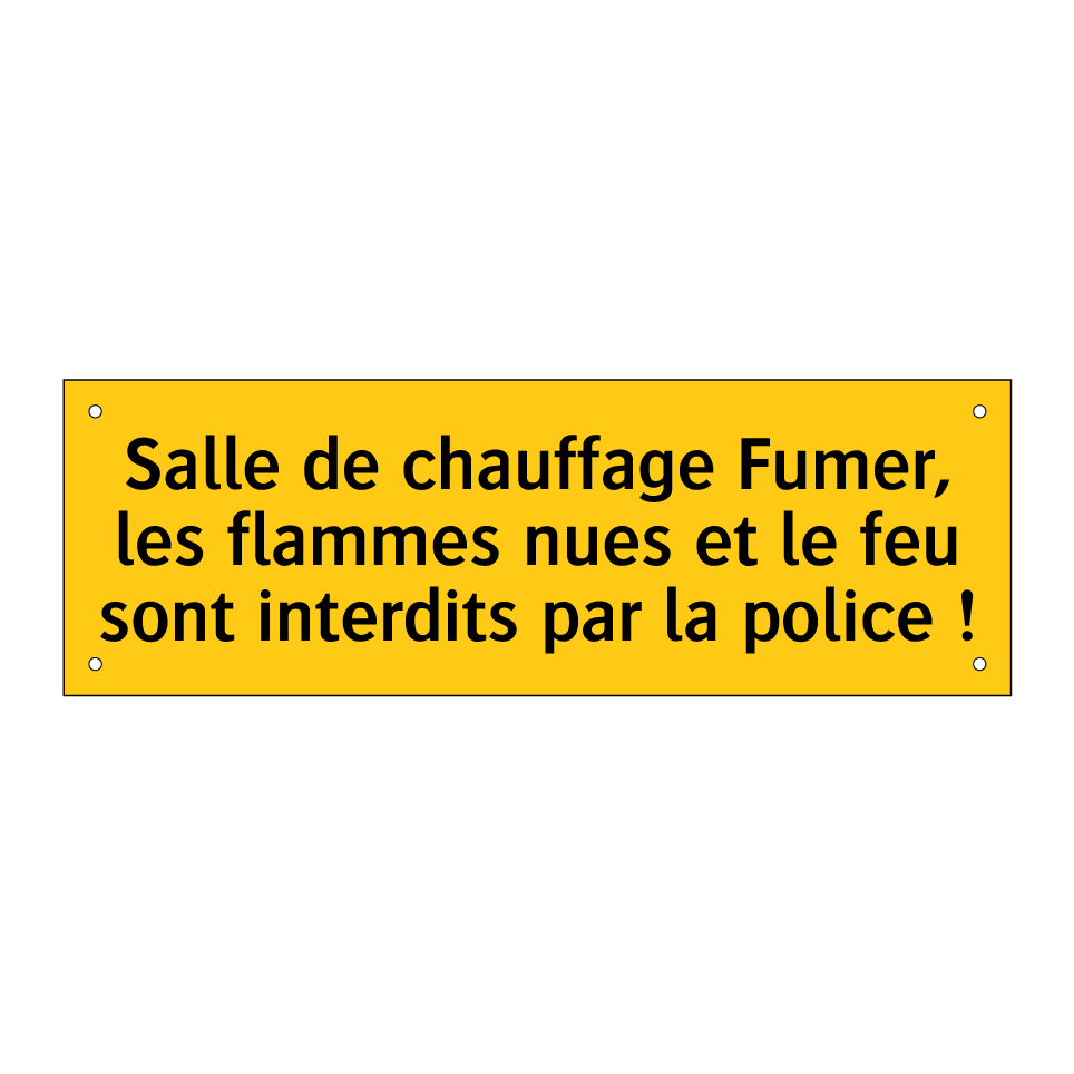 Salle de chauffage Fumer, les flammes nues et le feu sont interdits par la police !