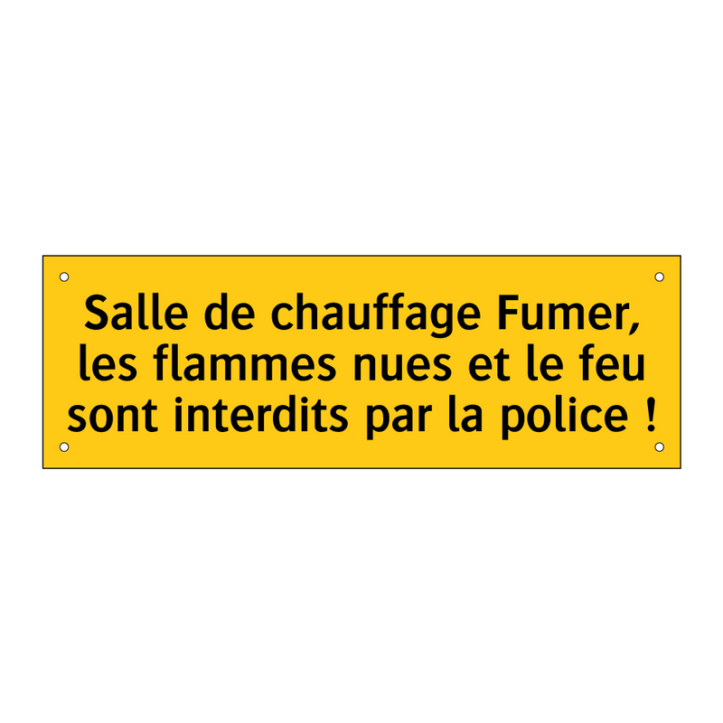 Salle de chauffage Fumer, les flammes nues et le feu sont interdits par la police !