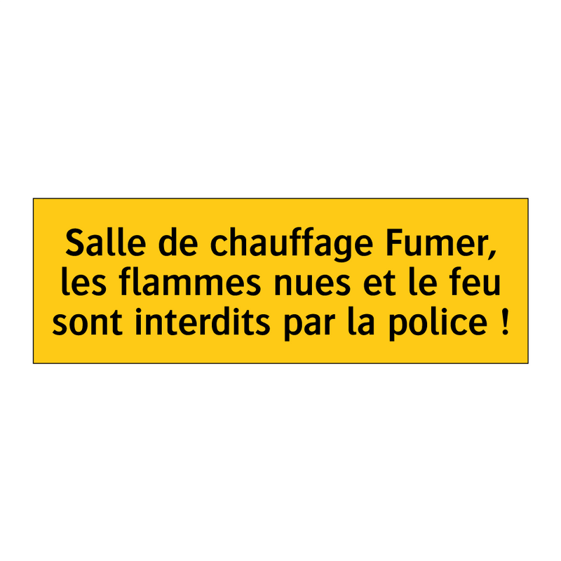 Salle de chauffage Fumer, les flammes nues et le feu sont interdits par la police !