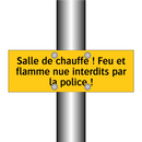 Salle de chauffe ! Feu et flamme nue interdits par la police !