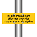 Ici, des travaux sont effectués avec des isocyanates et du styrène