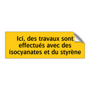 Ici, des travaux sont effectués avec des isocyanates et du styrène