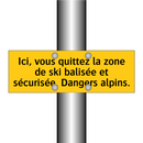 Ici, vous quittez la zone de ski balisée et sécurisée. Dangers alpins