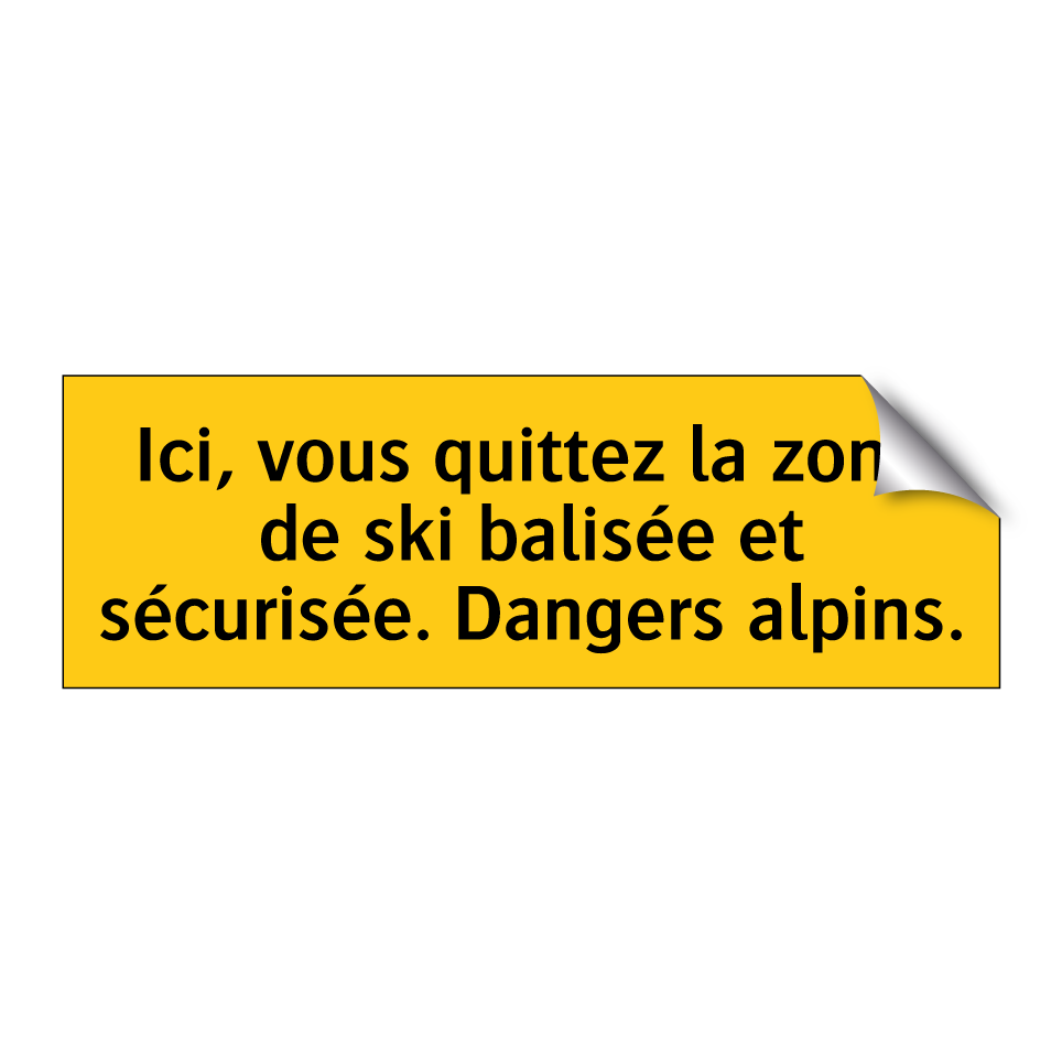 Ici, vous quittez la zone de ski balisée et sécurisée. Dangers alpins