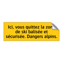Ici, vous quittez la zone de ski balisée et sécurisée. Dangers alpins