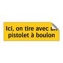 Ici, on tire avec un pistolet à boulon