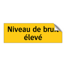 Niveau de bruit élevé