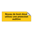 Niveau de bruit élevé, utilisez une protection auditive