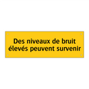 Des niveaux de bruit élevés peuvent survenir