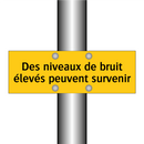 Des niveaux de bruit élevés peuvent survenir