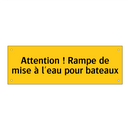 Attention ! Rampe de mise à l'eau pour bateaux