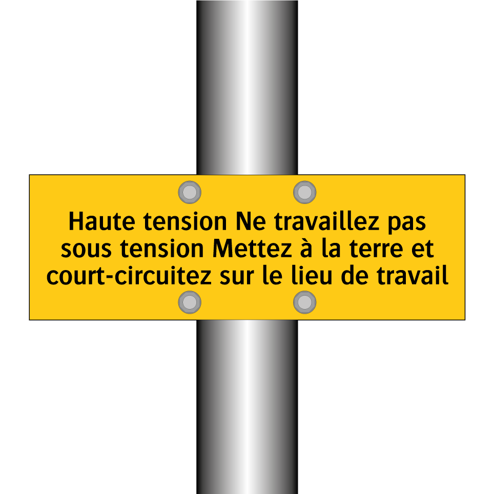 Haute tension Ne travaillez pas sous tension Mettez à la terre et court-circuitez sur le lieu de travail