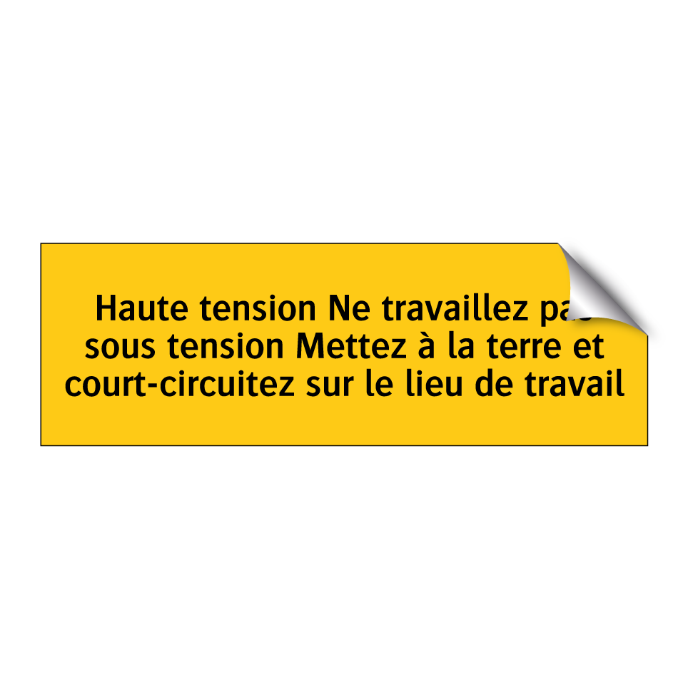 Haute tension Ne travaillez pas sous tension Mettez à la terre et court-circuitez sur le lieu de travail