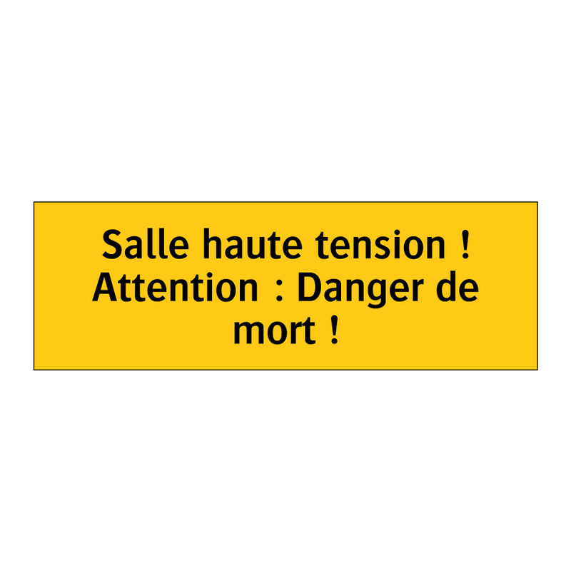 Salle haute tension ! Attention : Danger de mort !