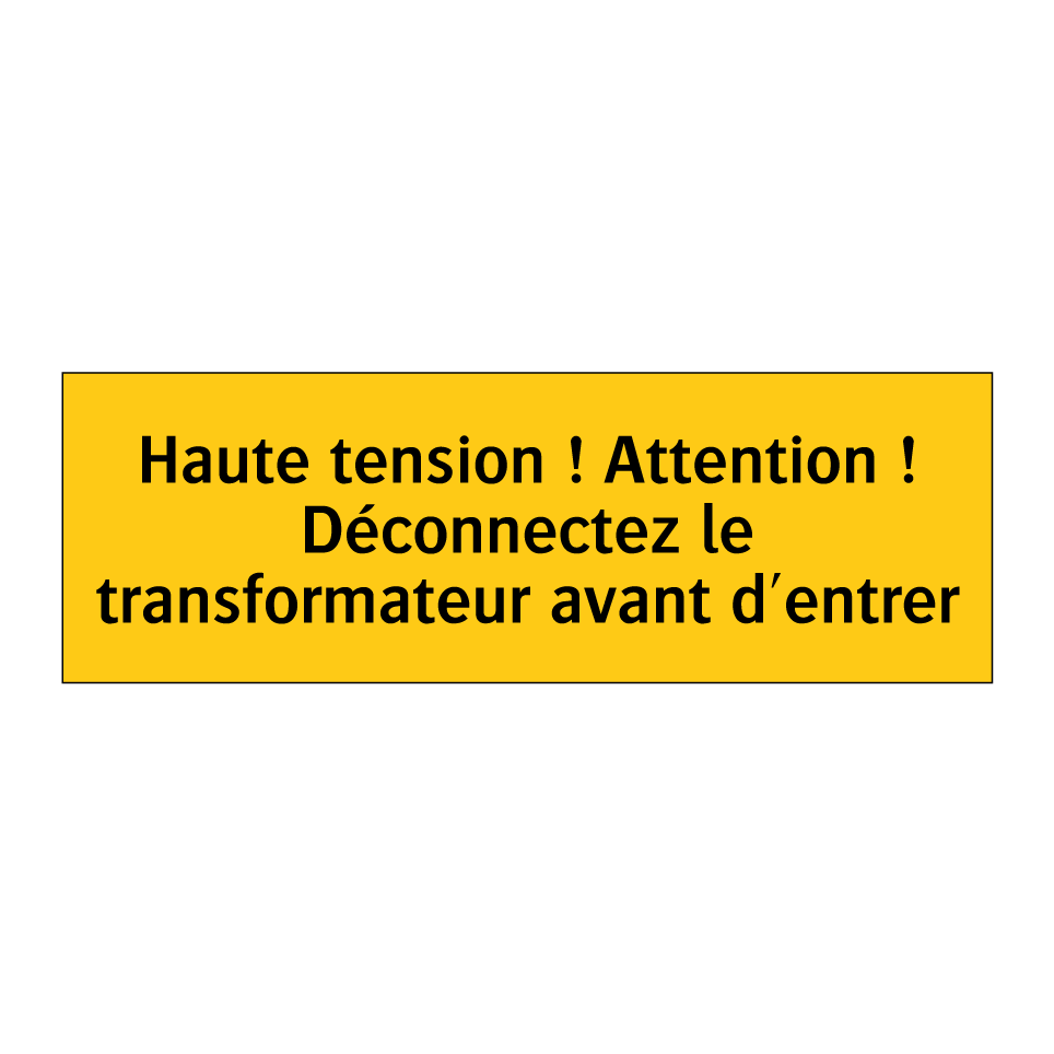 Haute tension ! Attention ! Déconnectez le transformateur avant d'entrer