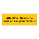 Attention ! Rampe de mise à l'eau pour bateaux