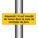 Attention ! Il est interdit de fumer dans la zone de stockage du bois