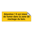 Attention ! Il est interdit de fumer dans la zone de stockage du bois