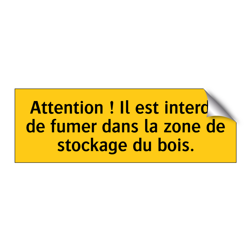 Attention ! Il est interdit de fumer dans la zone de stockage du bois