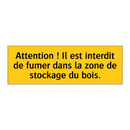 Attention ! Il est interdit de fumer dans la zone de stockage du bois