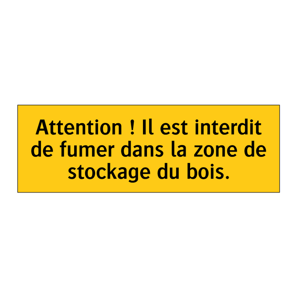 Attention ! Il est interdit de fumer dans la zone de stockage du bois