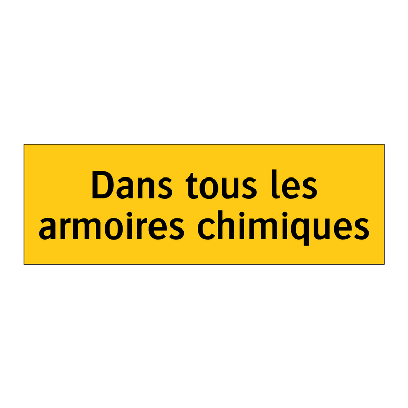 Dans tous les armoires chimiques