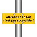Attention ! Le toit n'est pas accessible !