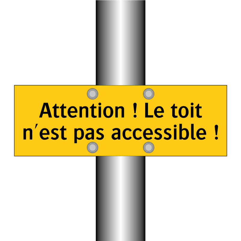 Attention ! Le toit n'est pas accessible !