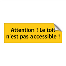 Attention ! Le toit n'est pas accessible !