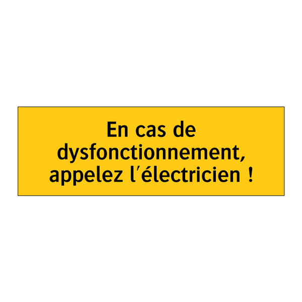 En cas de dysfonctionnement, appelez l'électricien !