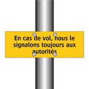En cas de vol, nous le signalons toujours aux autorités
