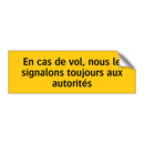 En cas de vol, nous le signalons toujours aux autorités