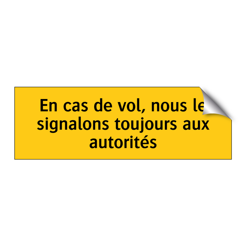 En cas de vol, nous le signalons toujours aux autorités