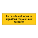 En cas de vol, nous le signalons toujours aux autorités