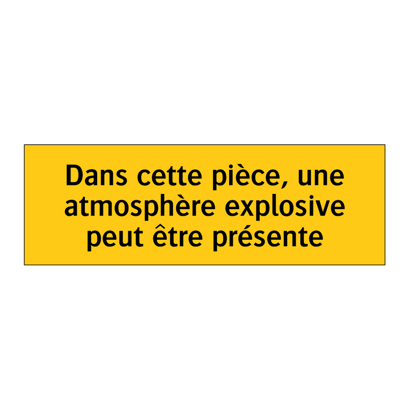 Dans cette pièce, une atmosphère explosive peut être présente