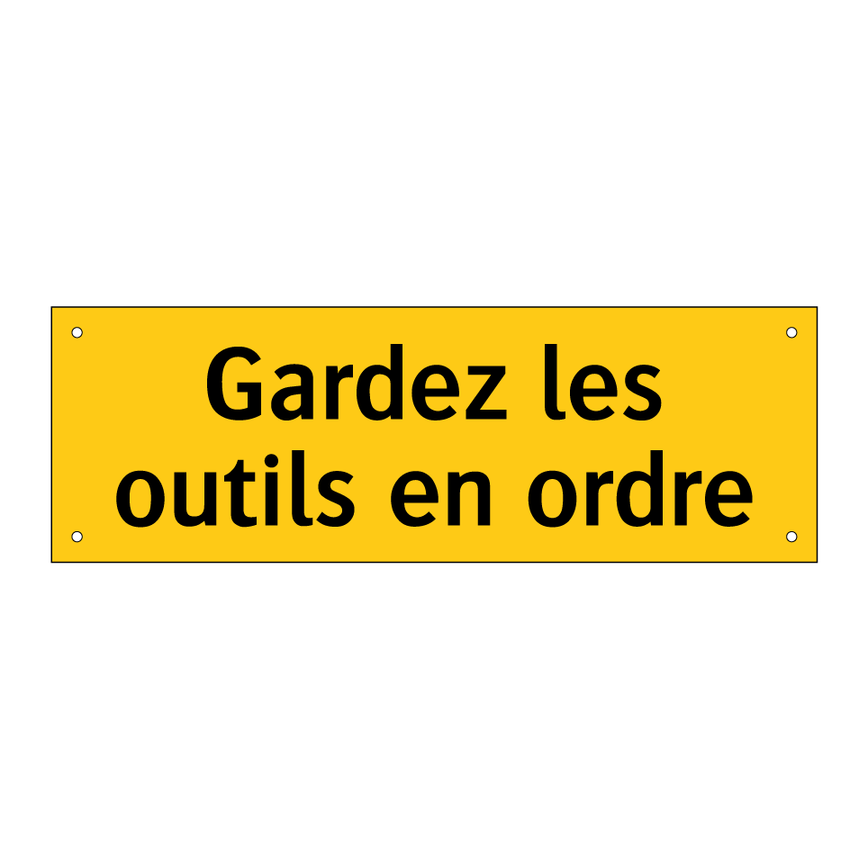 Gardez les outils en ordre