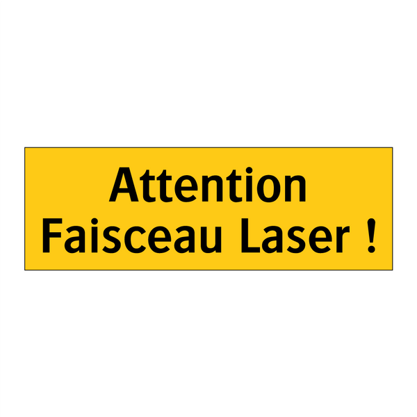 Attention Faisceau Laser !